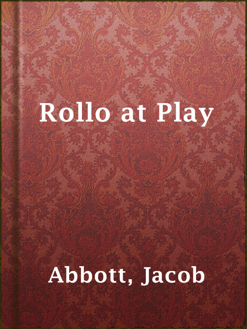 Title details for Rollo at Play by Jacob Abbott - Available